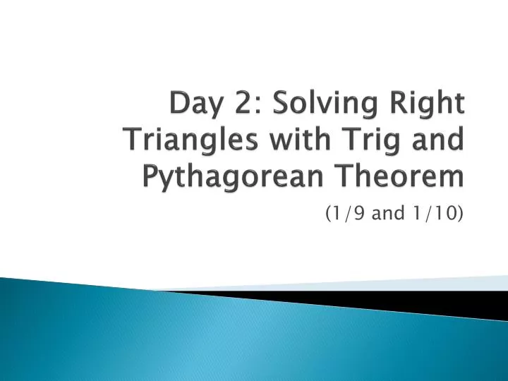 day 2 solving right triangles with trig and pythagorean theorem