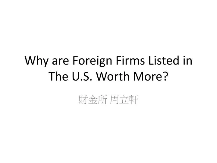 why are foreign firms listed in the u s worth more