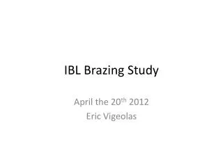 IBL Brazing Study