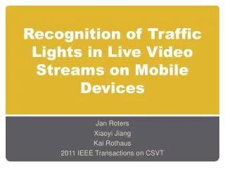 Recognition of Traffic Lights in Live Video Streams on Mobile Devices