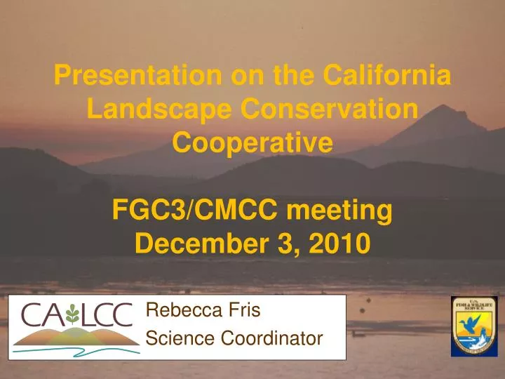 presentation on the california landscape conservation cooperative fgc3 cmcc meeting december 3 2010