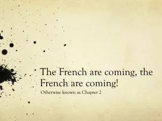The French are coming, the French are coming!
