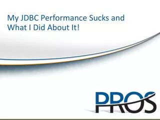 My JDBC Performance Sucks and What I Did About It!