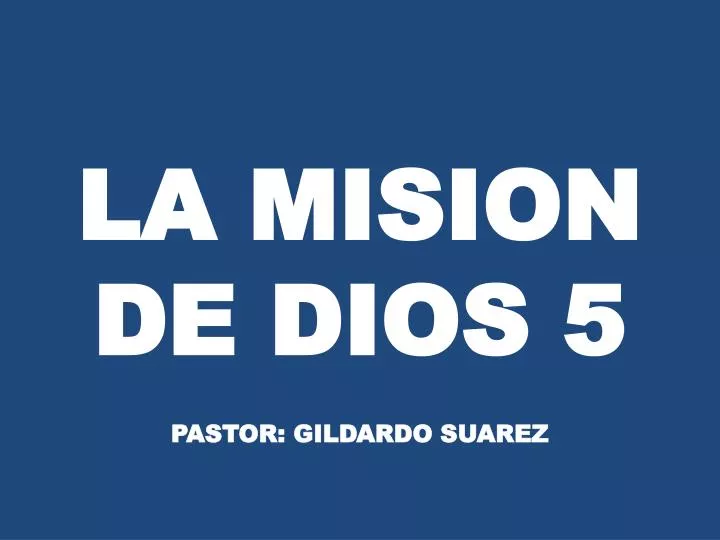 la mision de dios 5 pastor gildardo suarez