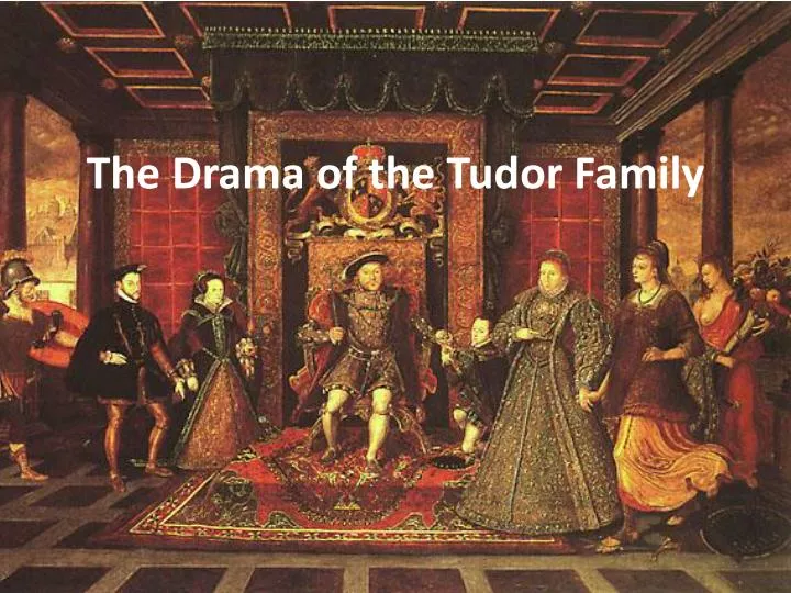 the drama of the tudor family