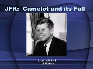 JFK: Camelot and its Fall