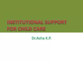 INSTITUTIONAL SUPPORT FOR CHILD CARE