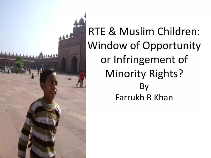 rte muslim children window of opportunity or infringement of minority rights by farrukh r khan