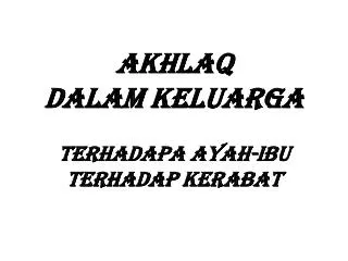 akhlaq dalam keluarga terhadapa ayah ibu terhadap kerabat