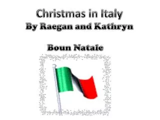Christmas in Italy By Raegan and Kathryn Boun Natale