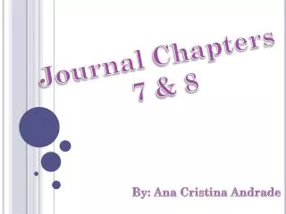 Journal Chapters 7 &amp; 8