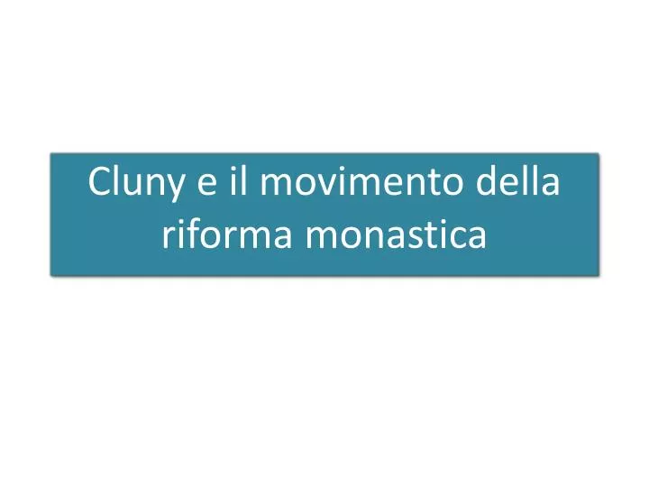 cluny e il movimento della riforma monastica