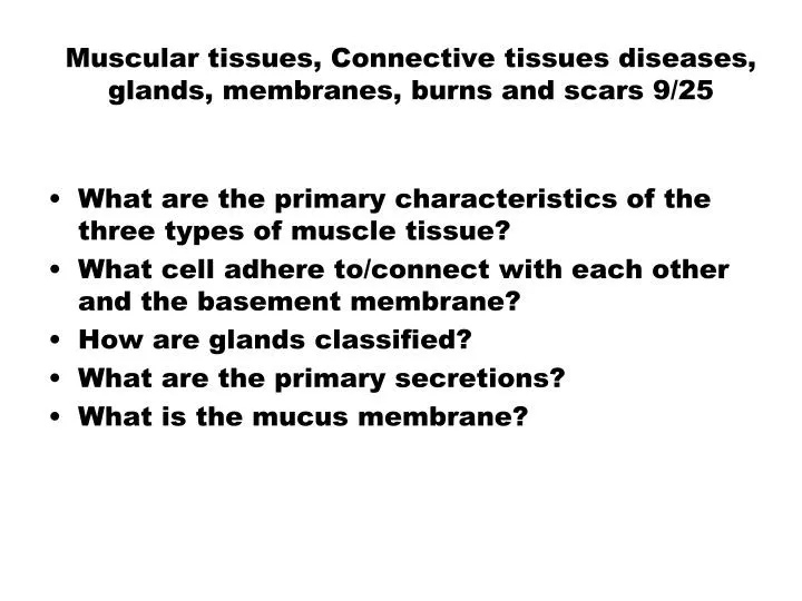 muscular tissues connective tissues diseases glands membranes burns and scars 9 25