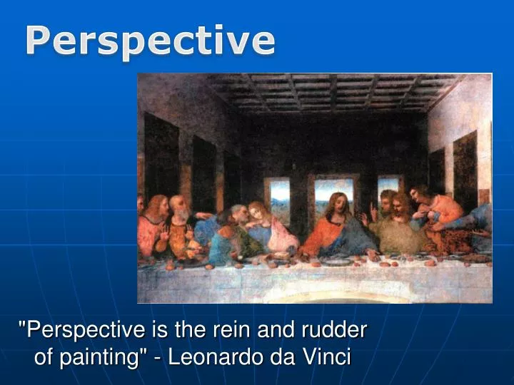 perspective is the rein and rudder of painting leonardo da vinci