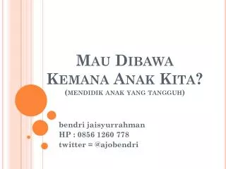 mau dibawa kemana anak kita mendidik anak yang tangguh