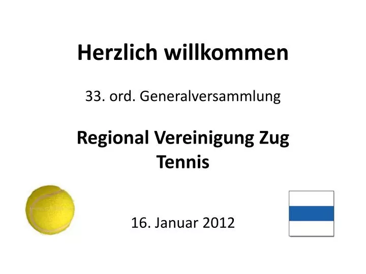 herzlich willkommen 33 ord generalversammlung regional vereinigung zug tennis 16 januar 2012