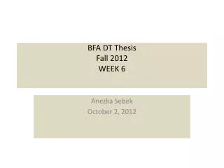 BFA DT Thesis Fall 2012 WEEK 6