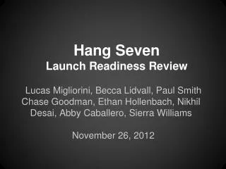 Hang Seven Launch Readiness Review