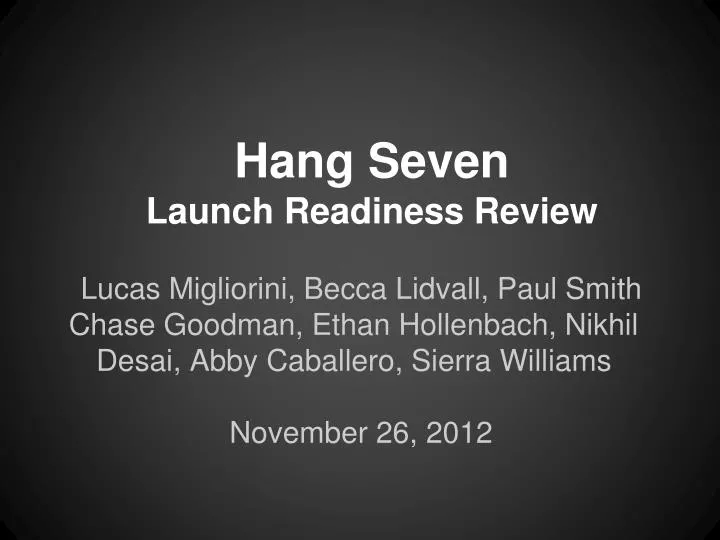 hang seven launch readiness review