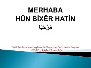 MERHABA HÛN BİXÊR HATİN مَرْحَبًا