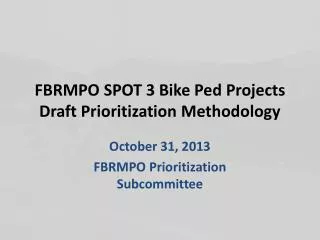 FBRMPO SPOT 3 Bike Ped Projects Draft Prioritization Methodology