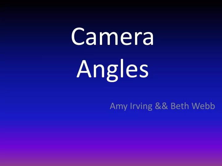 camera angles