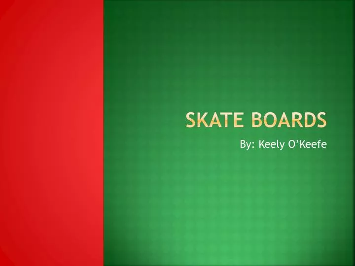 skate boards