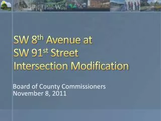 SW 8 th Avenue at SW 91 st Street Intersection Modification