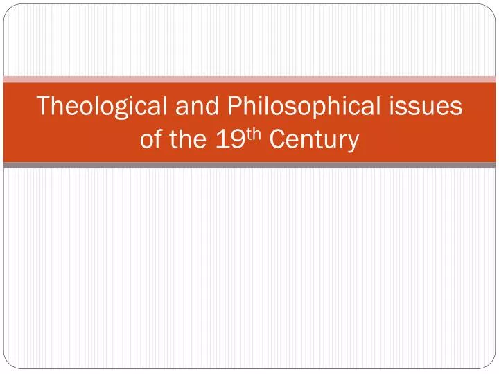 theological and philosophical issues of the 19 th century