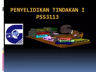 penyelidikan tindakan i pss3113