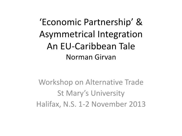 economic partnership asymmetrical integration an eu caribbean tale norman girvan
