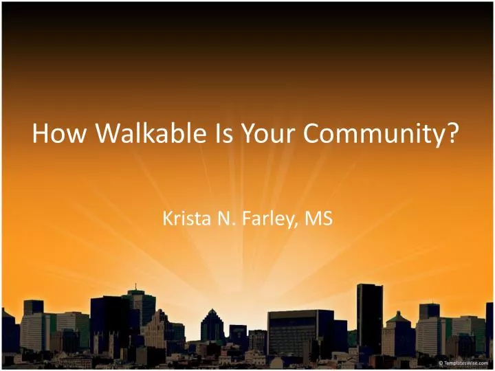 how walkable is your community