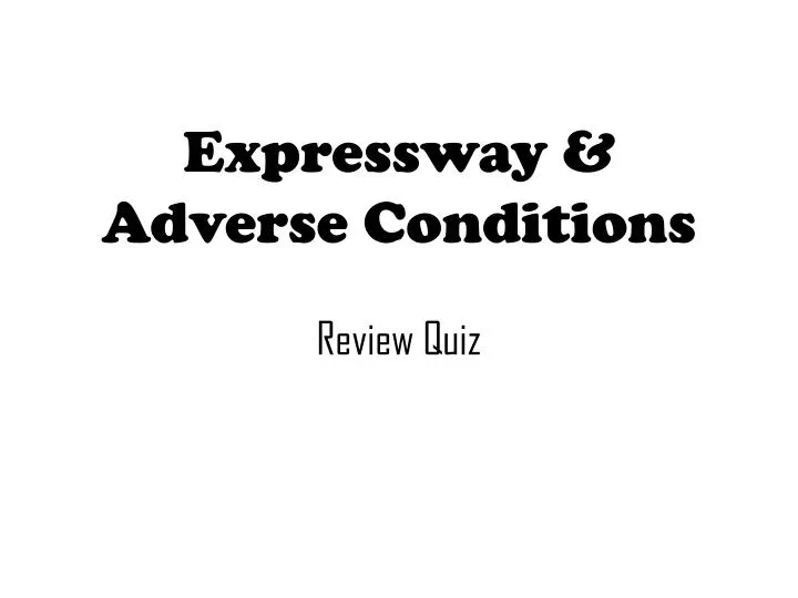 expressway adverse conditions review quiz