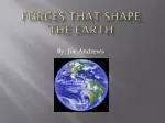 Forces that shape the earth - slide 1