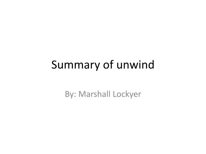 summary of unwind