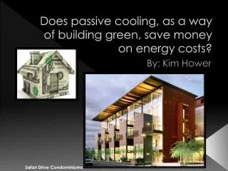 Does passive cooling, as a way of building green, save money on energy costs?