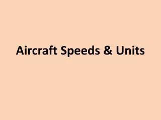 Aircraft Speeds &amp; Units