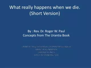 What really happens when we die. (Short Version)
