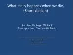 What really happens when we die. (Short Version)