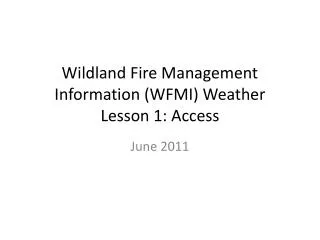 Wildland Fire Management Information (WFMI) Weather Lesson 1: Access