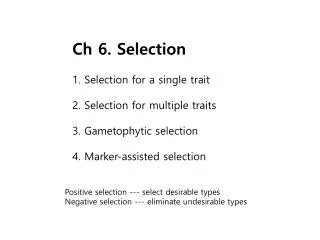 Ch 6. Selection 1. Selection for a single trait 2. Selection for multiple traits