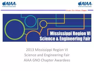 2013 Mississippi Region VI Science and Engineering Fair AIAA GNO Chapter Awardees