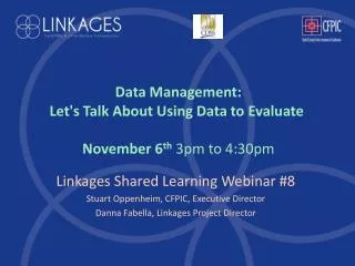 Data Management: Let's Talk About Using Data to Evaluate November 6 th 3pm to 4:30pm