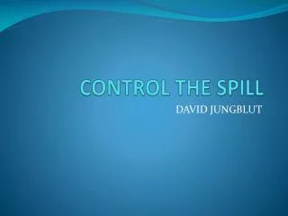 CONTROL THE SPILL