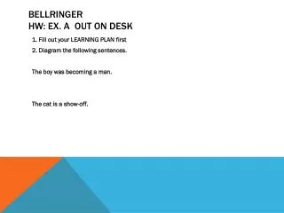Bellringer HW: Ex. A OUT on desk