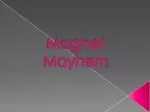 Magnet Mayhem - slide 1