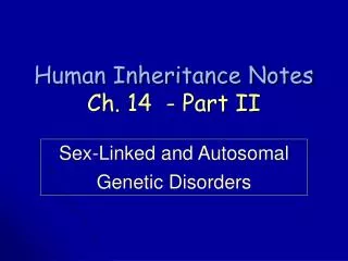 Human Inheritance Notes Ch. 14 - Part II