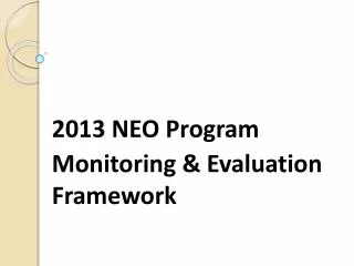 2013 NEO Program Monitoring &amp; Evaluation Framework