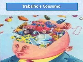 trabalho e consumo