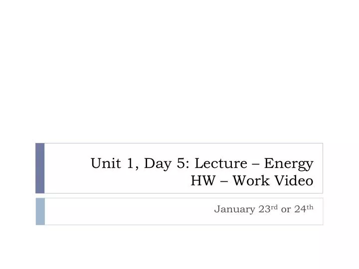 unit 1 day 5 lecture energy hw work video